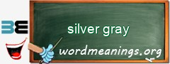 WordMeaning blackboard for silver gray